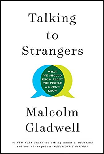 Talking to Strangers, What We Should Know about the People We Don't Know by Malcolm Gladwell | Hardback