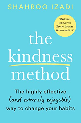The Kindness Method Book: A Highly Effective & Enjoyable Way to Change Your Habits | Shahroo Izadi on Personal Growth, Wellness, Mindfulness & Success