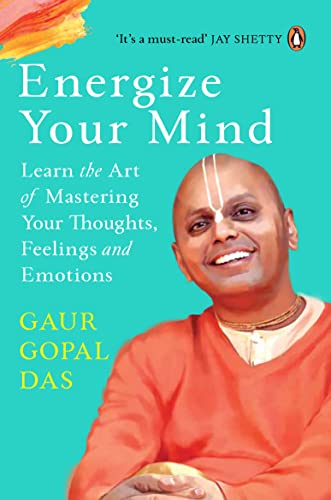 Energize Your Mind: Learn the Art of Mastering Your Thoughts, Feelings and Emotions Book