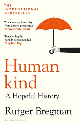 Humankind: A Hopeful History by Rutger Bregman | Inspiring Non-Fiction Book on Human Nature, Society,Optimism, Progress & the Future of Humanity