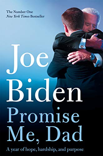Promise Me, Dad The Heartbreaking Story Of Joe Biden's Most Difficult Year