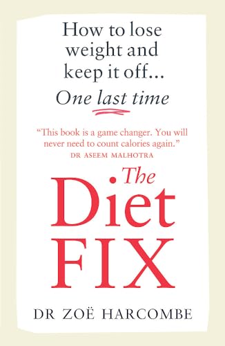 The Diet Fix Book : How to lose weight and keep it off... one last time By Dr Zoe Harcome
