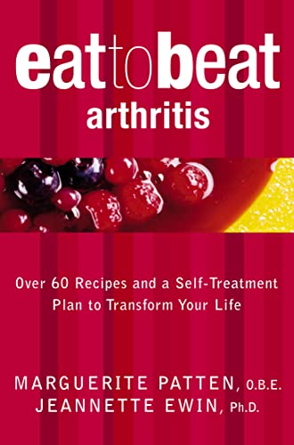 Eat to Beat Arthritis: 60+ Anti-Inflammatory Recipes & a Self-Treatment Plan for Health & Wellness | Nutrition & Lifestyle Book by Marguerite Patten