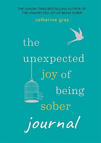 The Unexpected Joy of Being Sober Journal Book | Catherine Gray’s Inspiring Recovery, Mindfulness & Self-Improvement Journal for Wellness & Growth