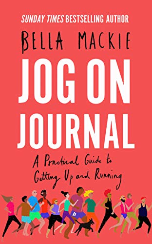 Jog On Journal Book: A Practical Guide to Getting Up and Running – Fitness, Health, Motivation, Exercise, Mindfulness, Mental Health & Personal Growth