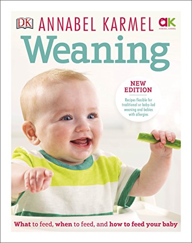 Weaning: New Edition - What to Feed, When to Feed, and How to Feed Your Baby by Annabel Karmel | Expert Baby Feeding Book for Nutrition & Milestones