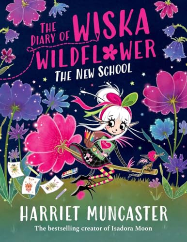 The Diary of Wiska Wildflower Book The New School (From the creator of Isadora Moon, Harriet Muncaster)