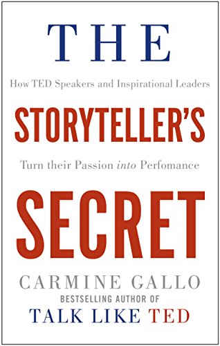 The Storyteller's Secret: How TED Speakers and Inspirational Leaders Turn Their Passion into Performance (Paperback)