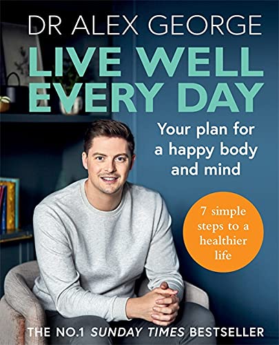 Live Well Every Day Book by Dr Alex George – Sunday Times Bestseller on Health, Wellness, Mental Health, Self-Care, Motivation, Lifestyle & Daily Tips