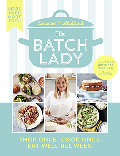 The Batch Lady Cookbook: Best-Selling Guide by Suzanne Mulholland for Batch Cooking, Meal Prep, Healthy Recipes, Easy Meals & Family Dinners