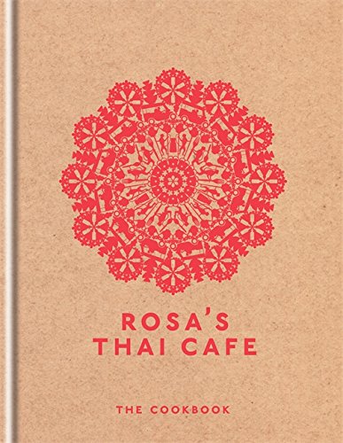 Rosa's Thai Cafe Cookbook by Saiphin Moore: Authentic Thai recipes for easy, delicious meals at home