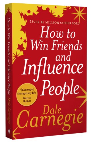 How to Win Friends and Influence People: The classic multi-million-copy bestseller (Vermilion)