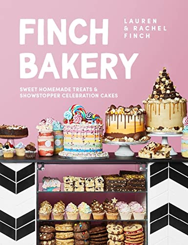 Finch Bakery Book: Sweet Treats, Celebration Cakes & Baking Recipes – A Sunday Times Bestseller for Homemade Desserts, Party Cakes & Festive Baking!