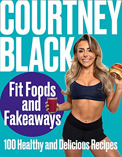 Fit Foods and Fakeaways: 2021’s Healthy Cookbook Packed with Easy Recipes, Meal Prep Ideas, Plant-Based Options & Cooking Tips for Healthy Living