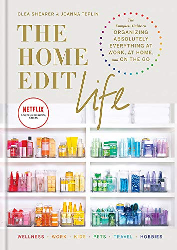 The Home Edit Life Book: The Complete Guide to Organizing Everything| Decluttering, Home & Work Organization, Storage Tips & Lifestyle| Netflix Series