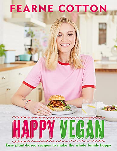 Happy Vegan by Fearne Cotton – Easy Plant-Based Cookbook for Healthy Eating | Family Meals, Simple Recipes, Vegan Cooking & Lifestyle Happiness