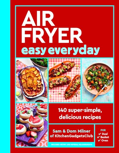 Air Fryer Easy Everyday: 140 super-simple, delicious recipes (Air Fryer Cookbook series) by Sam Milner- Hardback