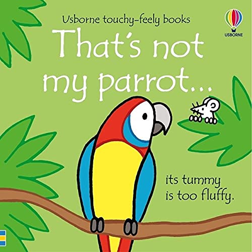 Usborne Touchy-feely That's Not My Parrot By Fiona Watt