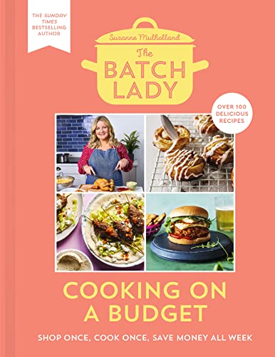 The Batch Lady Cookbook: Cooking on a Budget – Easy batch recipes for meal prep, family meals, budget cooking, freezer meals & time-saving kitchen tips
