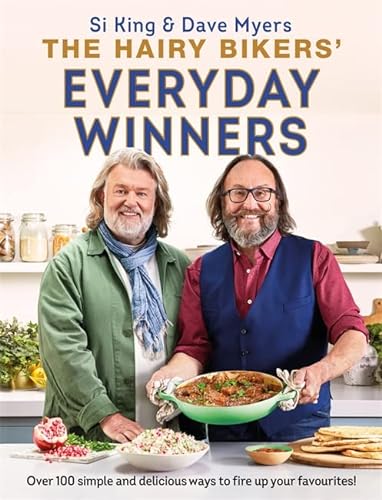 The Hairy Bikers' Everyday Winners Recipe Book: 100 Easy & Delicious Recipes for Simple Meals,Quick Cooking & Family Favorites by Si King & Dave Myers