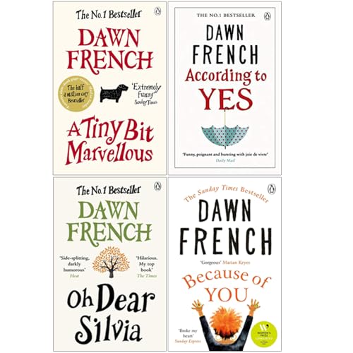 Dawn French Collection 4 Books Set (According To Yes, Oh Dear Silvia, A Tiny Bit Marvellous, Because of You)