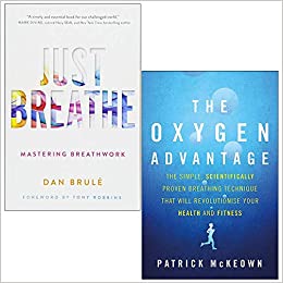 Just Breathe by Dan Brule & The Oxygen Advantage by Patrick McKeown – 2 Book Collection for Stress Relief, Wellness, Mental Clarity & Personal Growth!