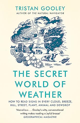 The Secret World of Weather Book: How to Read Signs in Every Cloud, Breeze, Hill, Street, Plant, Animal, and Dewdrop