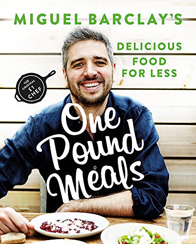 One Pound Meals Book by Miguel Barclay | Easy, Affordable Recipes & Quick Budget Meals – Healthy Cooking, Meal Prep & Cheap Eats for Home Chefs