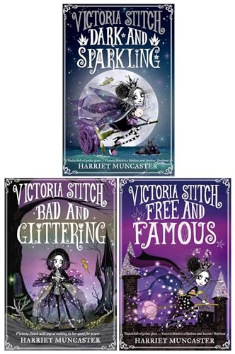 Victoria Stitch Series 3 Book Set by Harriet Muncaster – Bad and Glittering, Free and Famous, Dark and Sparkling – Fantasy Fiction for Kids & Readers