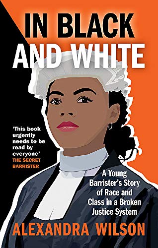 In Black and White Book: A Young Barrister's Story of Race, Class & Justice | Alexandra Wilson’s Powerful Biography on Law, Equality & Social Justice