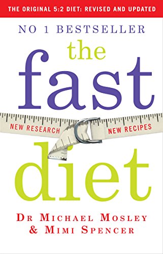 The Fast Diet Book: Lose Weight, Stay Healthy, Live Longer - Revised and Updated