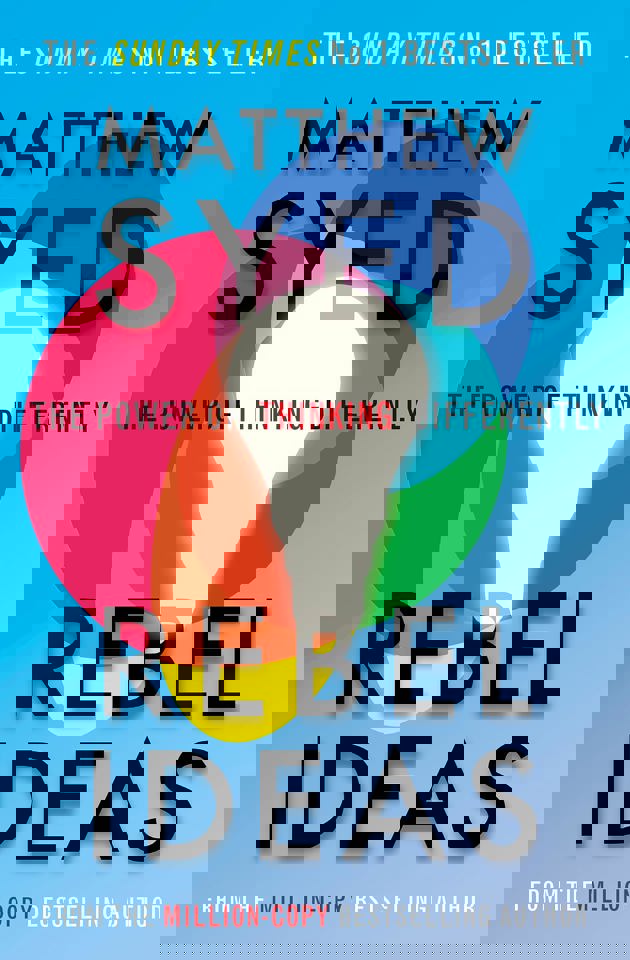 Rebel Ideas by Matthew Syed - The Power of Thinking Differently - Business Psychology Book on Innovation, Teamwork & Diverse Thinking