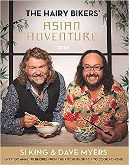 The Hairy Bikers' Asian Adventure Book | Si King & Dave Myers Explore Exotic Flavors, Traditional Recipes & Culinary Culture on a Food Lover’s Journey