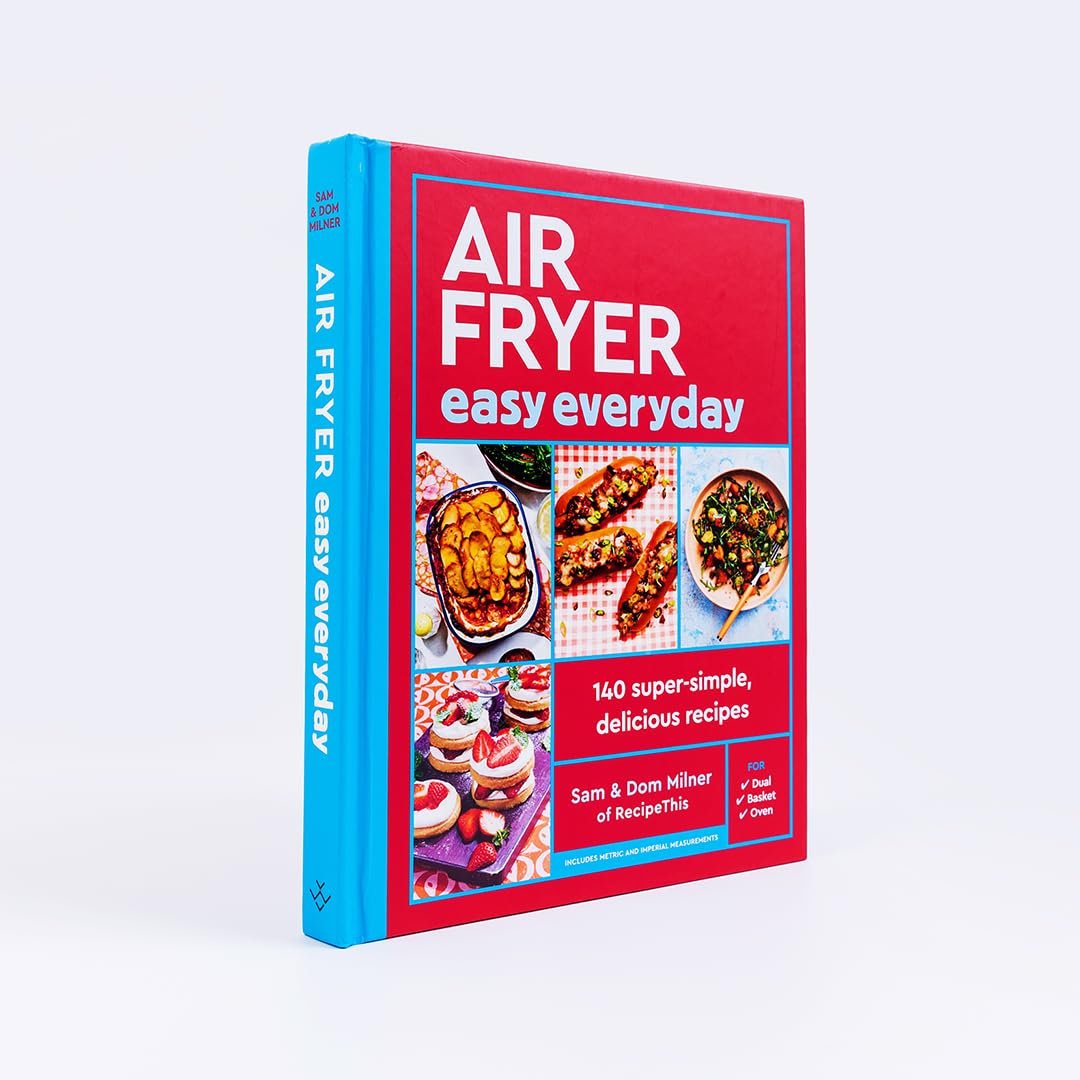 Air Fryer Easy Everyday: 140 super-simple, delicious recipes (Air Fryer Cookbook series) by Sam Milner- Hardback