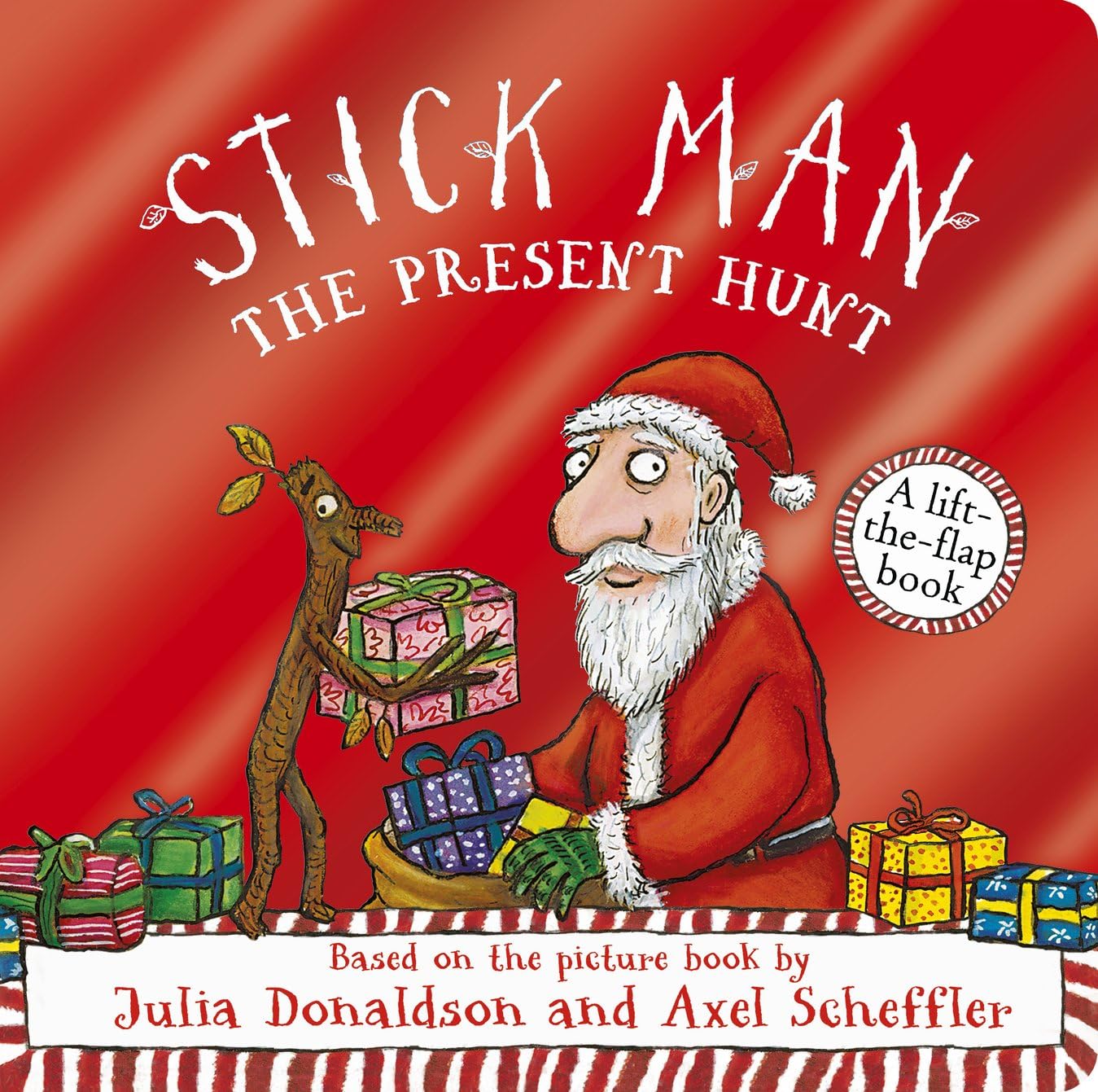 Stick Man - The Present Hunt children’s board book : A lift-the-flap adventure now with a shiny foiled cover!