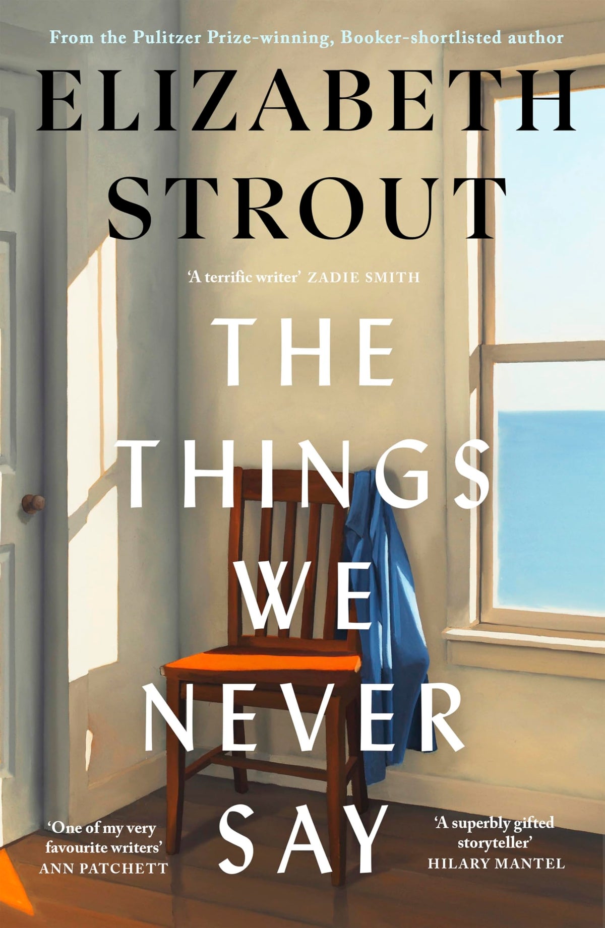 The Things We Never Say: The new standalone novel from the bestselling, prize-winning author of Olive Kitteridge and Lucy By The Sea