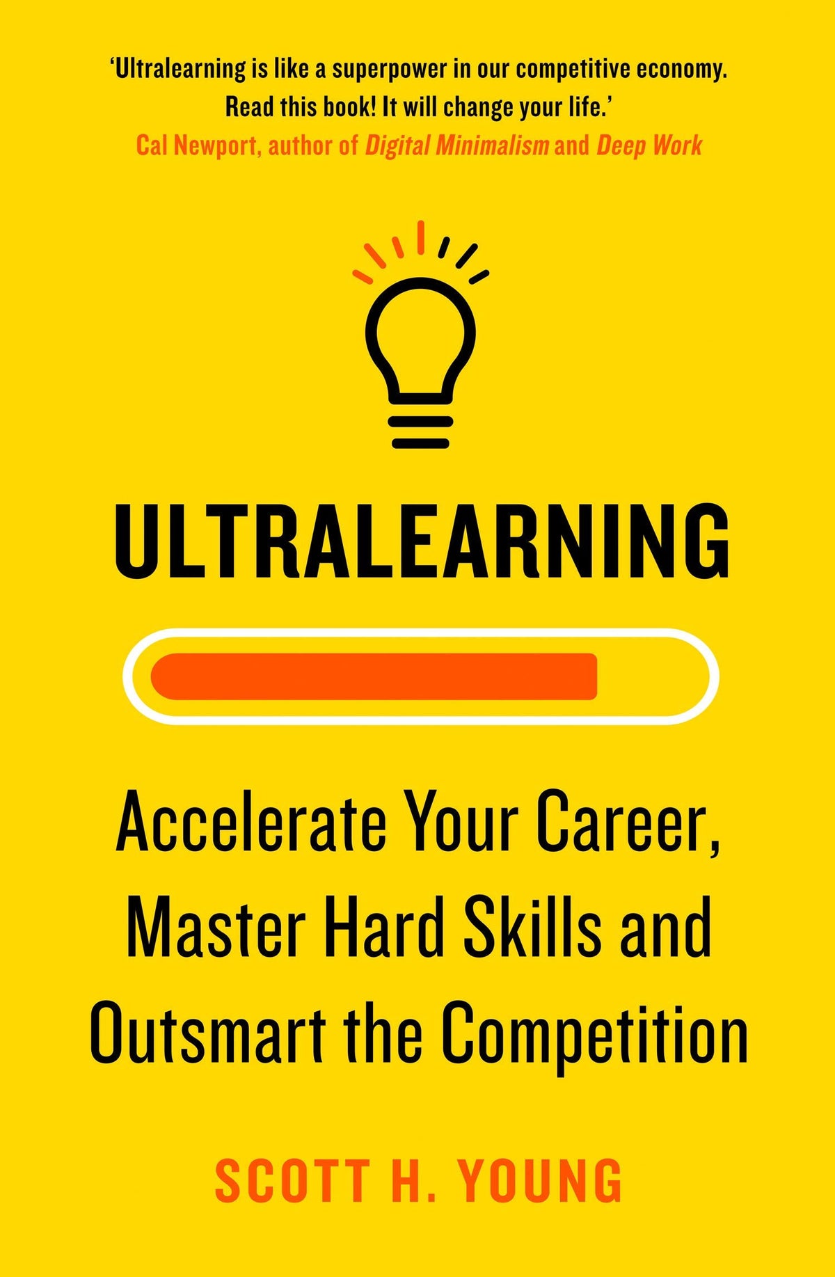 Ultralearning: Accelerate Your Career, Master Hard Skills and Outsmart the Competition by Scott H. Young (Paperback)
