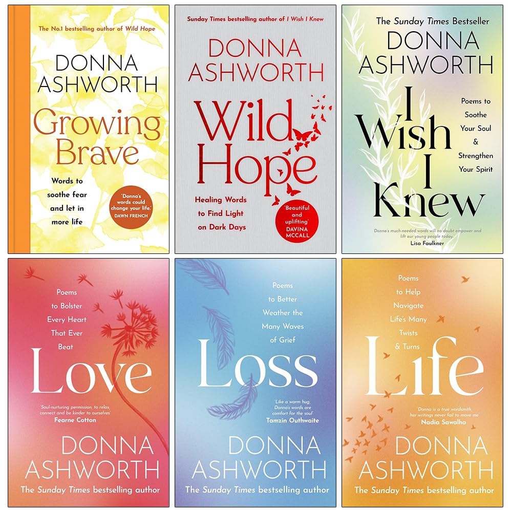 Donna Ashworth 6-Book Collection Set | Growing Brave, Wild Hope, I Wish I Knew & More | Inspirational Poetry, Personal Growth,Empowerment & Resilience