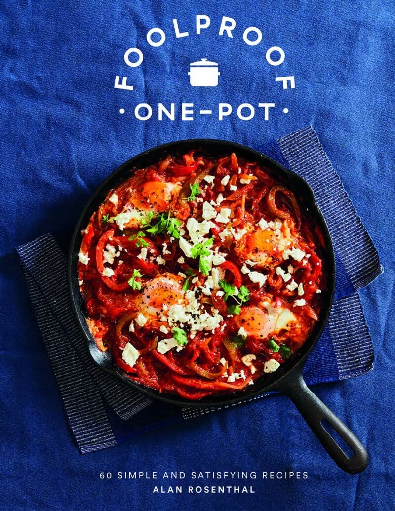 Foolproof One-Pot Cookbook: 60 Easy, Quick & Satisfying Recipes by Alan Rosenthal – Healthy, Hassle-Free Meals for Fun Family Cooking