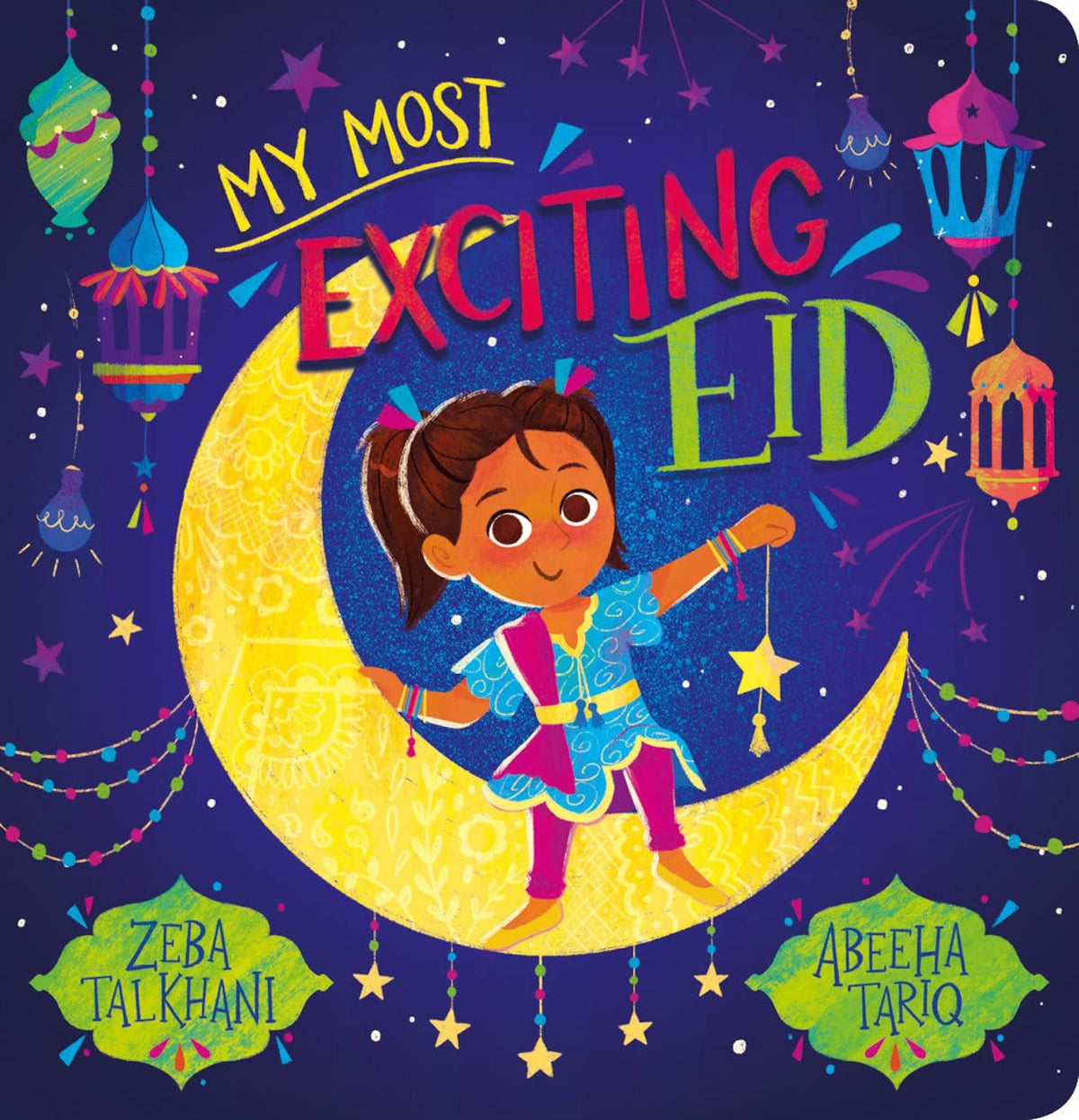 My Most Exciting Eid: A Heartwarming Introduction to Eid by Zeba Talkhan and Abeeha Tariq | Children's Eid Story Book | Islamic Celebration & Family Traditions | Board Book