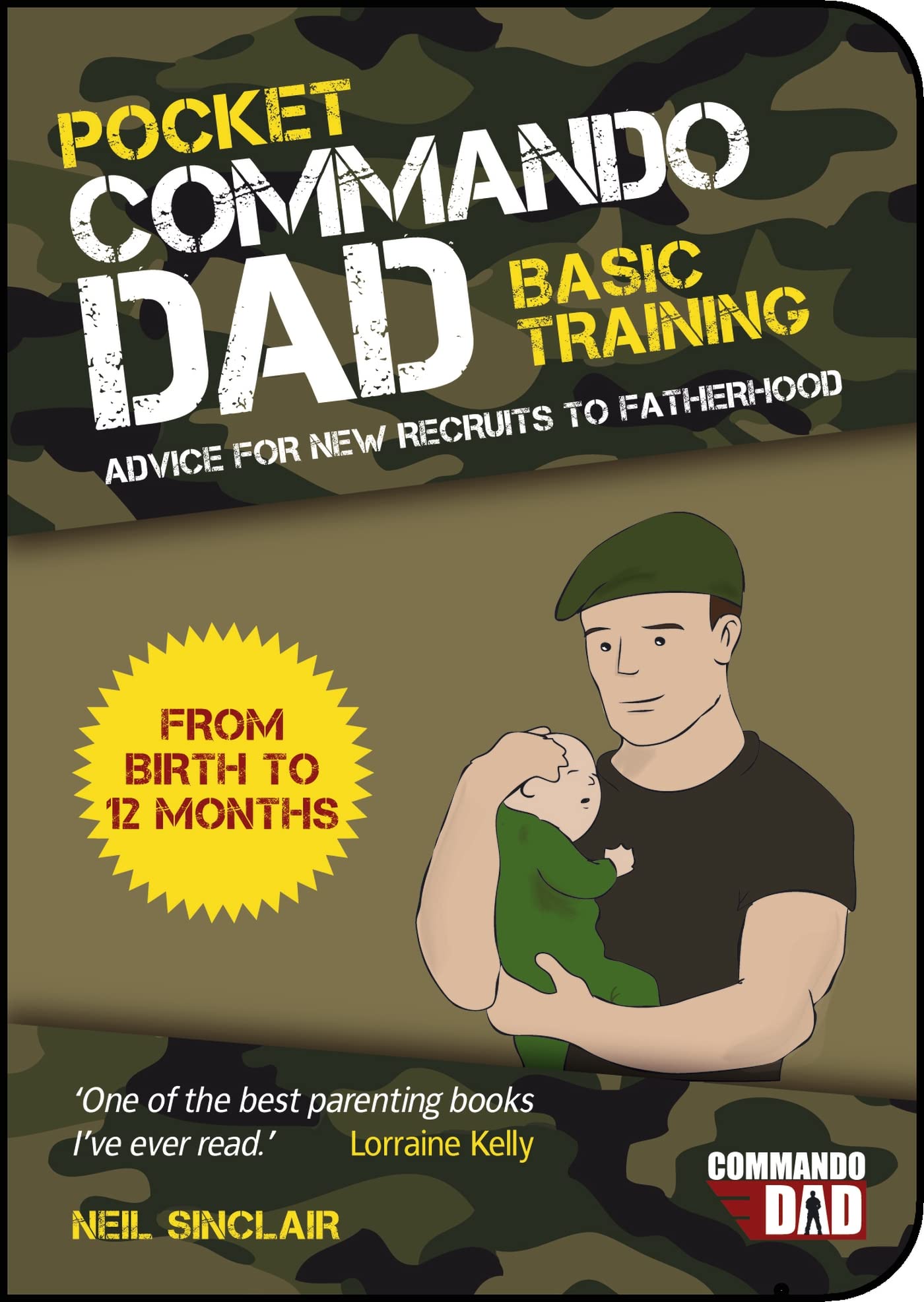 Pocket Commando Dad Book | The Ultimate New Dad Training Manual – Practical Baby Care & Parenting Guide for the First 12 Months by Neil Sinclair