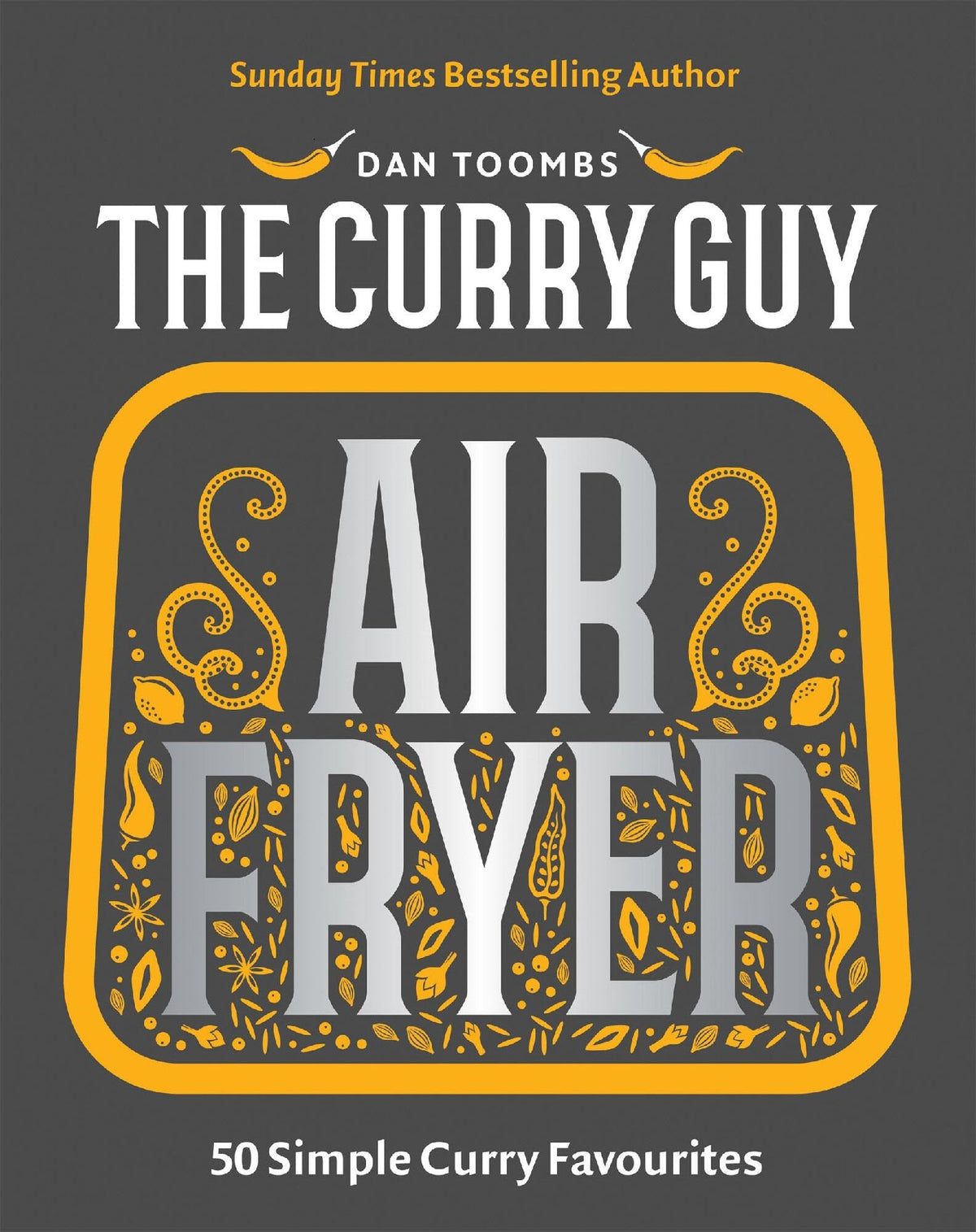 Curry Guy Air Fryer: 50 Simple Curry Favourites – Easy Air Fryer Curry Recipes Cookbook by Dan Toombs