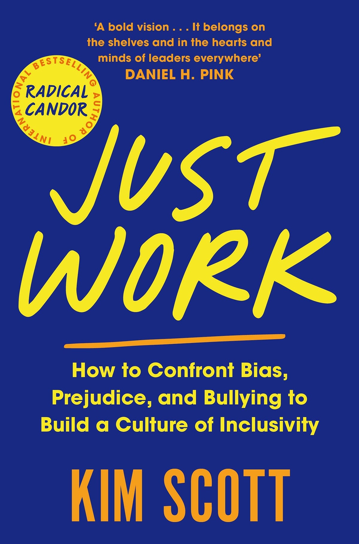 Just Work: Book on How to Confront Bias, Prejudice and Bullying to Build a Culture of Inclusivity by Kim Scott (Paperback)