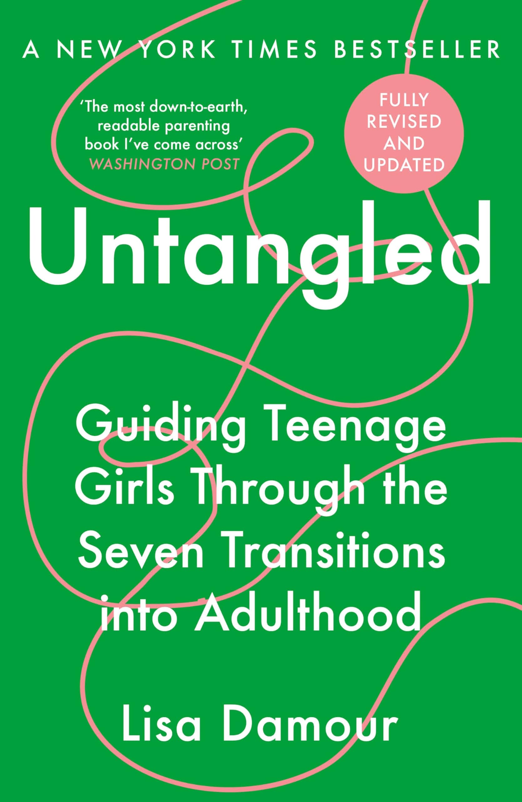 Untangled: Guiding Teenage Girls During the Seven Transitions into Adulthood - A Guide for Parents and Teens, Recommended for Ages 12+