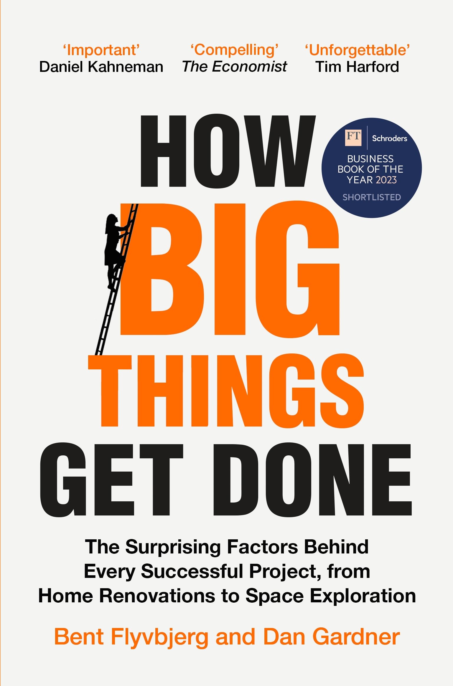 How Big Things Get Done Book – Project Management Success Factors Explained By Professor Bent Flyvbjerg and Dan Gardner