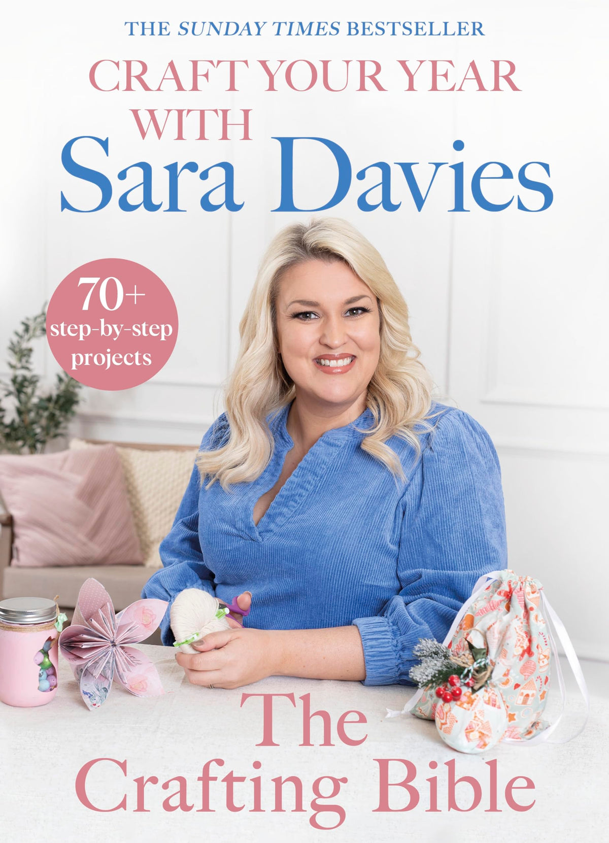 Craft Your Year with Sara Davies – The Crafting Bible, 70+ DIY Projects Hardback Book