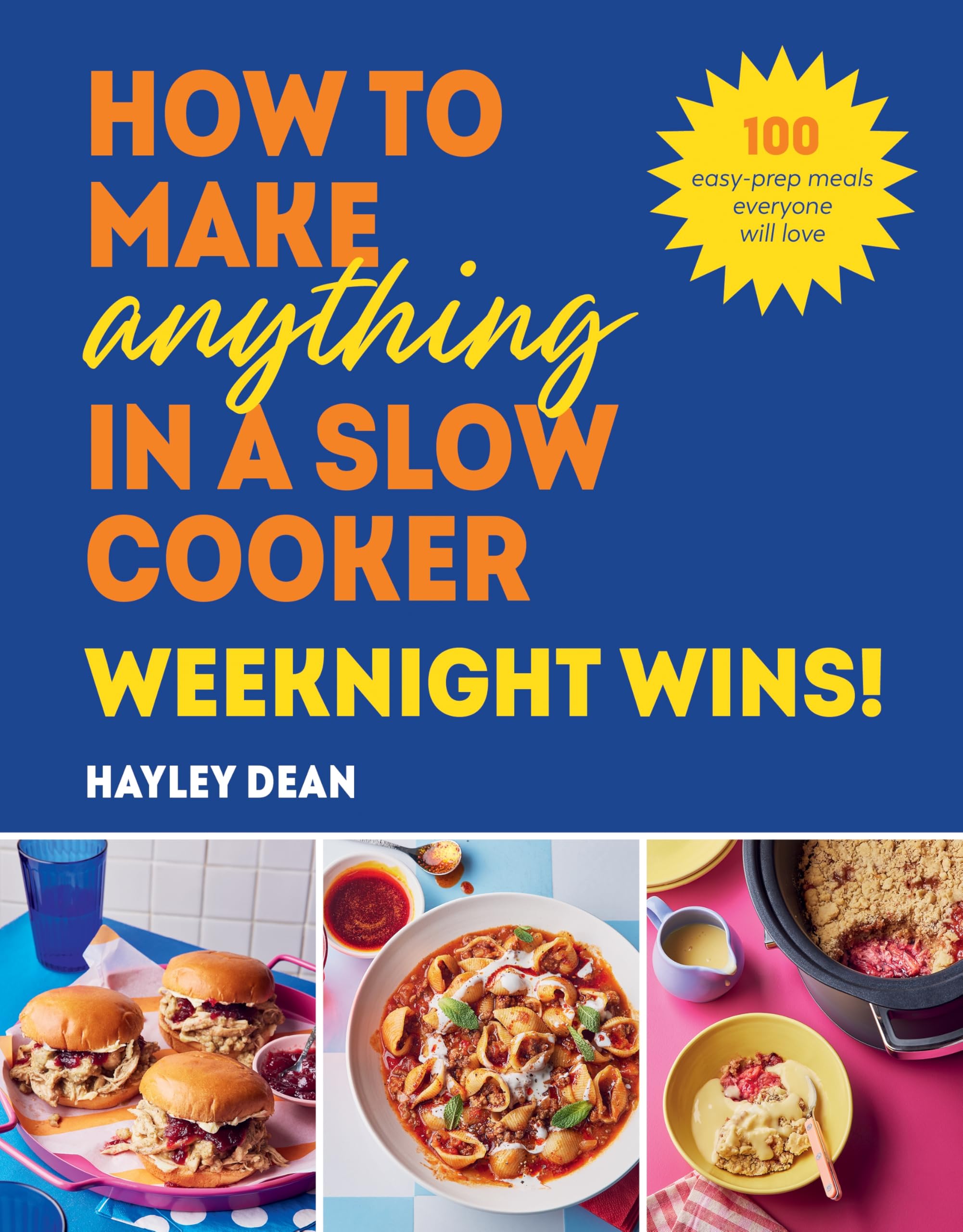 How to Make Anything in a Slow Cooker: Weeknight Wins!: Brand New Easy, Prep-ahead Recipes Book From the Bestselling Author (Hardcover)