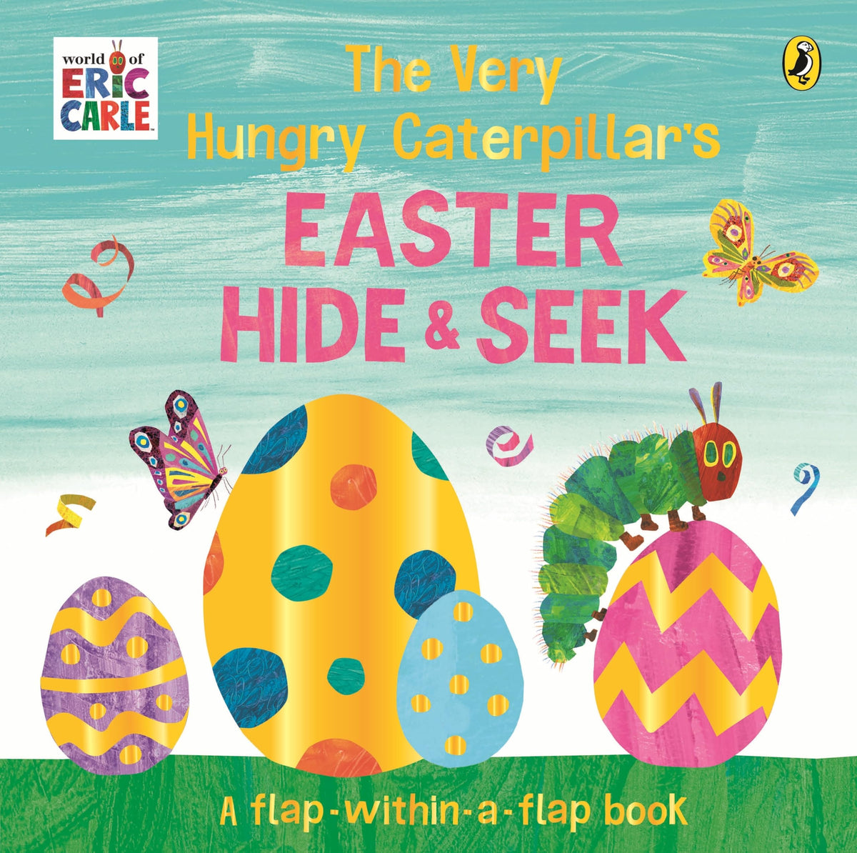 The Very Hungry Caterpillar's Easter Hide-and-Seek: A Lift-the-Flap book by Eric Carle | Board Book