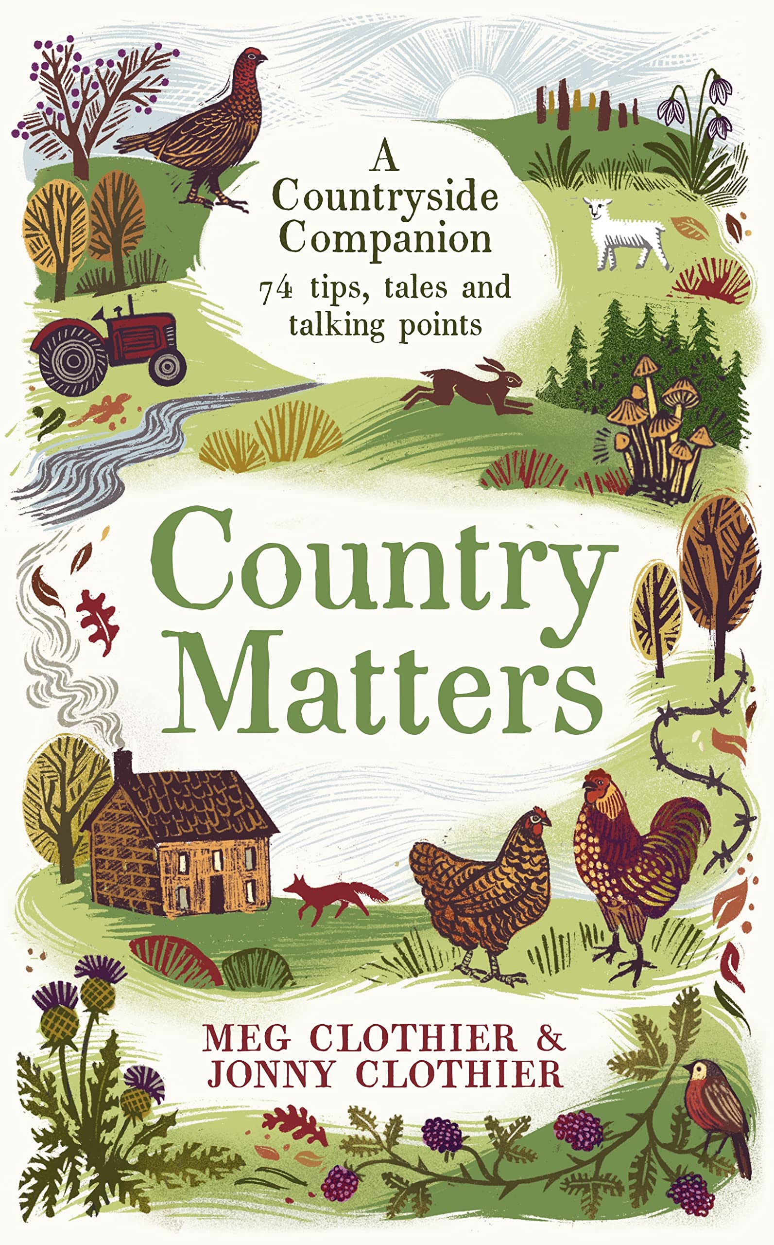 Country Matters: A Countryside Companion by Meg Clothier, Jonny Clothier– A Book of 74 Tips, Tales & Advice on Rural Lifestyle, Nature, Gardening, Wildlife, Hobbies & Slow Living