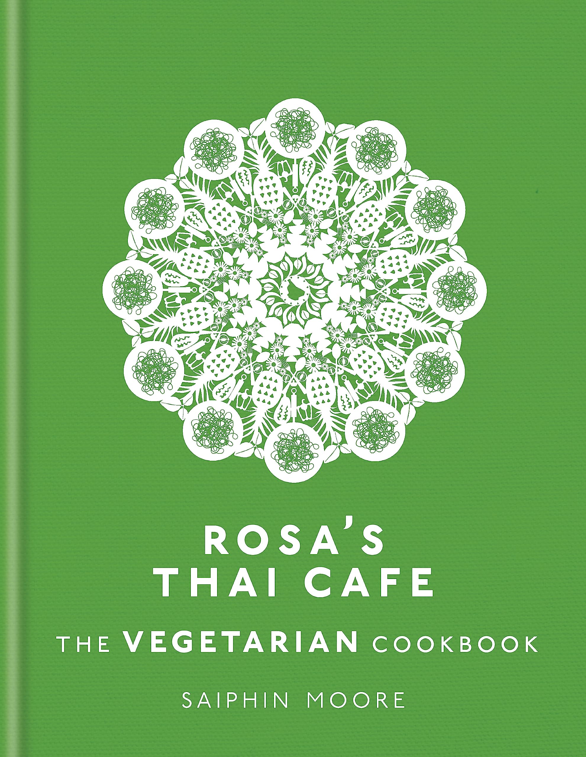 Rosa's Thai Cafe: The Vegetarian Cookbook by Saiphin Moore – A Flavorful Journey of Authentic Thai Vegetarian Recipes and Healthy Meals